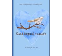 Loved Beyond Measure: Finding Everyday Blessings in Extraordinary Places
