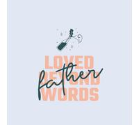Loved Beyond Words : Father: Square : 8.5" x 8.5"| A Lined Keepsake | Perfect for Love-Filled Gift for Father’s Day, birthdays, holidays, or simply to say “thank you,”