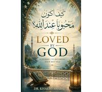 LOVED BY GOD: A Journey to Becoming Your Best Self: كيف أكون محبوباً عند الله؟