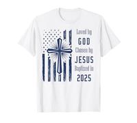 Loved By God Chosen By Jesus Baptized 2025 Flag And Cross T-Shirt