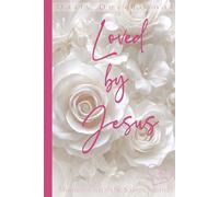 Loved by Jesus: Moments with the Savior. A prayer journal and personal Bible study tool: A daily devotional for quiet times: creating space for ... encourage our hearts, and strengthen faith