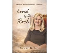 Loved by the Rock: Inspiring Words to Comfort Your Soul
