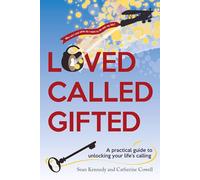 Loved Called Gifted: A practical guide to unlocking your life's calling