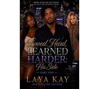 Loved Hard, Learned Harder: His Side: Part One (Loved Hard Universe)