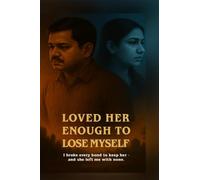 Loved Her Enough to Lose Myself: I broke every bond to keep her - and she left me with none.