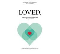 Loved.: How to coach yourself to well-being through self-love