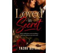 Loved in Secret: Some confessions cost everything-and some silences cost even more