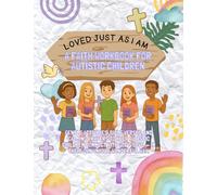 Loved Just As I Am: A Faith Workbook For Autistic Children