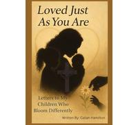 Loved Just As You Are: Letter to My Children Who Bloom Differently