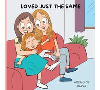 Loved Just The Same: A Heartwarming Picture Book for Kids About Family Diversity