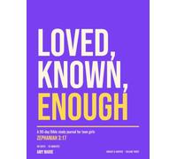 Loved, Known, Enough: A 90-Day Bible Study Journal for Teen Girls