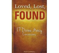 Loved, Lost, Found: 17 Divine Mercy Conversions