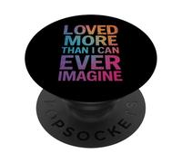 Loved More Than I Can Ever Imagine Inspirational Quote PopSockets Adhesive PopGrip