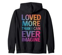 Loved More Than I Can Ever Imagine Inspirational Quote Zip Hoodie