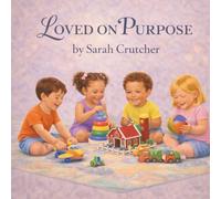 Loved on Purpose