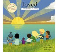 Loved: The Lord’s Prayer (Jesus Storybook Bible)