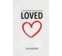 Loved: The one truth that every person needs to hear
