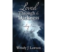 Loved Through the Darkness: Finding Peace in the Light: 0