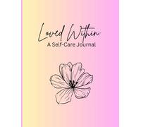 Loved WithIn: A Self-Care Journal