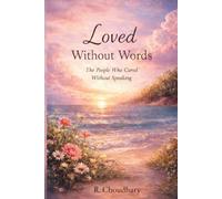 Loved Without Words: The People Who Cared Without Speaking