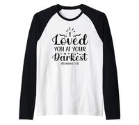 Loved You at Your Darkest - Bible Verse Christian Faith Raglan Baseball Tee