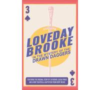Loveday Brooke in the Mystery of the Drawn Daggers: Featuring the original story by Catherine Louisa Pirkis and a new theatrical adaptation from Kerry McGee