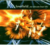Lovefield-No Dream But Life