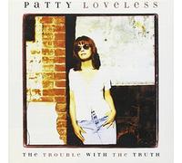Loveless Patty - Trouble With the Truth