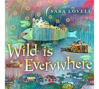 Lovell, Sara - Wild Is Everywhere