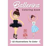 Lovely Ballerina Coloring Book For Girls: Simple Fun Activity Pages For Little Ballet Dancers Kids Girls Ages 4-8 Who Love Dancing Ballerinas Book