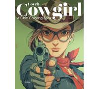 Lovely Cowgirl: A Chic Coloring Book for Teens and Adults Featuring Beautiful Western-Inspired Designs