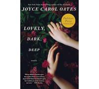 Lovely, Dark, Deep: Stories