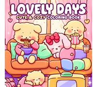 Lovely Days: Cute Everyday Moments Coloring Book for All Ages Featuring Cozy Rooms and Wholesome Scenes to Relax & Feel Happy
