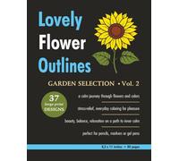 Lovely Flower Outlines - GARDEN SELECTION - Vol. 2: Relaxing Floral Coloring Pages for Adults and Teens | Beautiful Garden Flowers | Single-Sided ... | 80 Pages (Beautiful Flowers Coloring)