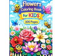 Lovely Flowers Coloring Book for Kids: 100 Fun and Easy Flower Coloring Pages for Kids Ages 4-8