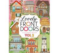 Lovely Front Doors Vol 2: Cozy Homes Around the World for Adults Coloring Book (Lovely Front Doors Coloring Books)