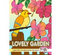 Lovely Garden Large Print Coloring Book for Adults Relaxation: Easy Designs for Women and Seniors featuring Nature, Flowers, Animals, Country Scenes, Sweets and More