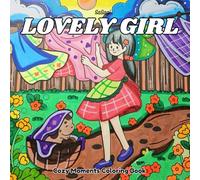 Lovely Girl: Cozy Moments Coloring Book: A sweet and relaxing collection of cute daily life moments to color for girls and women of all ages
