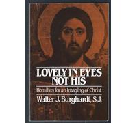 Lovely in Eyes Not His: Homilies for an Imaging of Christ
