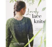 Lovely Lace Knits: Learn the Art of Lacework with 16 Timeless Patterns