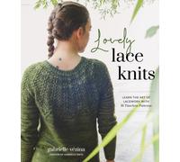 Lovely Lace Knits : Learn the Art of Lacework with 16 Timeless Patterns