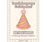 Lovely language Development: Birthday Words: A Coloring Book For Children (Lovely Language Development Coloring Books)