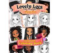 Lovely Locs: Reflections: A Coloring, Affirmation & Cultural History Book Celebrating Girls With Locs