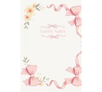 Lovely Notes: Aesthetic Coquette Hardcover Journal with Pink Bows and Flowers: Pretty Pastel Notebook with Lined Pages • Cute Coquette Bow Aesthetic • Perfect for Journaling, School, or as a Gift