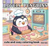 Lovely Penguins: A Cozy and Cute Penguin Coloring Book for Relaxation and Fun for Adults and Teens
