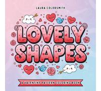 Lovely Shapes - A Valentine Pattern Coloring Book: Bold and Easy Valentine-Inspired Patterns Featuring Hearts, Love Shapes, and Simple Designs for All Ages