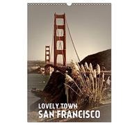Lovely Town SAN FRANCISCO (Wall Calendar 2027 DIN A3 portrait), CALVENDO 12 Month Wall Calendar: Famous views in an atmospheric setting