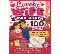 Lovely WIFE WORD SEARCH 100 PUZZLES & SOLUTIONS LARGE PRINT EDITION: HEARTWARMING WORD GAMES CELEBRATING WIVES, COUPLES, LOVE, FAMILY AND SHARED LIFE MOMENTS (Olive's Family First Puzzlers)