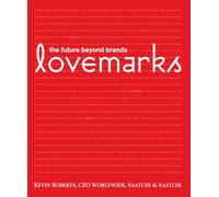 Lovemarks: The Future Beyond Brands