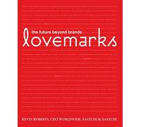 Lovemarks: The Future Beyond Brands